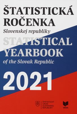 Štatistická ročenka Slovenskej republiky 2021 = Statistical yearbook of the Slovak Republic 2021 /