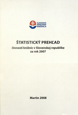 Štatistický prehľad činnosti knižníc v Slovenskaj republike za rok 2007 /