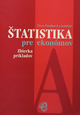 Štatistika pre ekonómov : zbierka príkladov A /