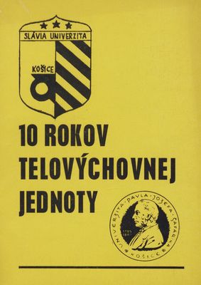 10 rokov TJ Slávia Univerzita Košice : 1963-1973 /