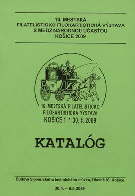 10. mestská filatelisticko-filokartistická výstava s medzinárodnou účasťou Košice 2009 : katalóg.