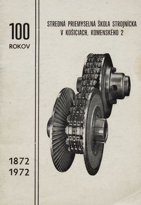 100 rokov Strednej priemyselnej školy strojníckej v Košiciach /