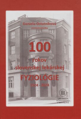 100 rokov slovenskej lekárskej fyziológie 1924-2024 /