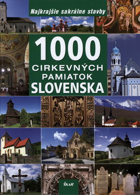 1000 cirkevných pamiatok Slovenska : [najkrajšie sakrálne stavby] /