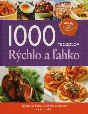 1000 receptov : rýchlo a ľahko : [kuchárska kniha s rýchlimi receptami na každý deň!] /