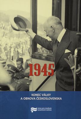1945 : konec války a obnova Československa /