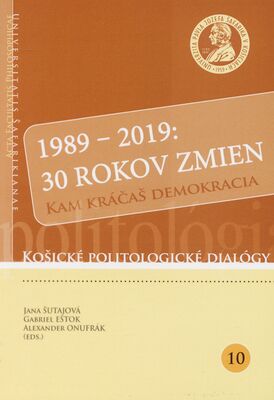 1989-2019: 30 rokov zmien : kam kráčaš demokracia /
