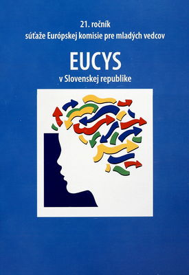 21. ročník[a] súťaže Európskej komisie pre mladých vedcov - EUCYS v Slovenskej republike /