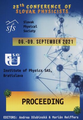 25 th Conference of Slovak physicists : 06.-09. September 2021 : Institute of Physics, Bratislava : proceedings /