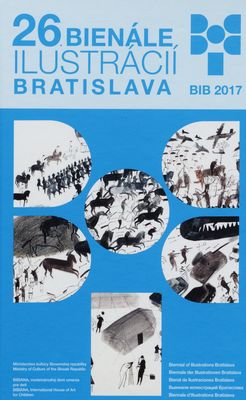 26. Bienále ilustrácií Bratislava : 8.9.-29.10.2017 /