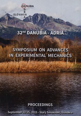 32nd Danubia-Adria Symposium on Advances in Experimental Mechanics : [proceedings] : University of Žilina, Žilina, Slovakia : September 22-25, 2015, Starý Smokovec - High Tatras, Slovakia /