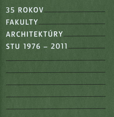 35 rokov Fakulty architektúry STU 1976-2011 /