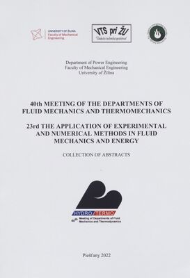 40th meeting of the departments of fluid mechanics and thermomechanics ; 23rd the application of experimental and numerical methods in fluid mechanics and energy : collection of abstracts.