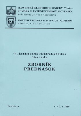 44. konferencia elektrotechnikov Slovenska : zborník prednášok : Bratislava, 6.-7.4.2016 /