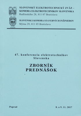 47. konferencia elektrotechnikov Slovenska : zborník prednášok : Poprad 8. a 9.11.2017.