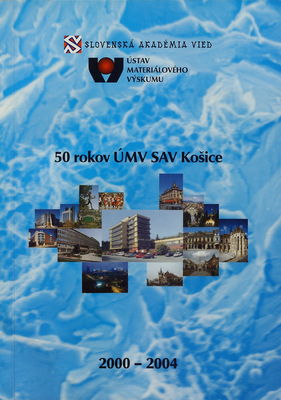 50 rokov Ústavu materiálového výskumu Slovenskej akadémie vied Košice : obdobie 2000-2004 /
