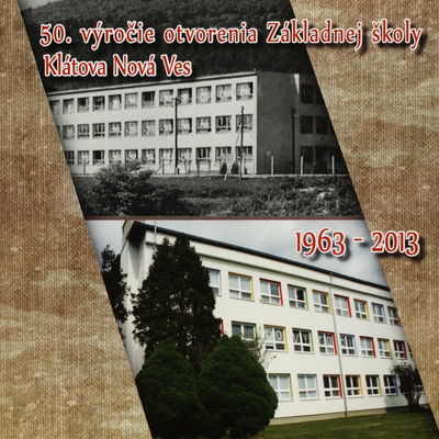 50. výročie otvorenia Základnej školy Klátová Nová Ves : 1963-2013 /