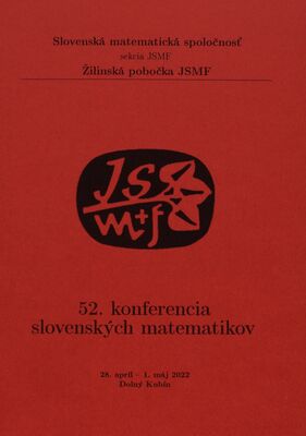 52. konferencia slovenských matematikov : 28. apríl - 1. máj 2022, Dolný Kubín /