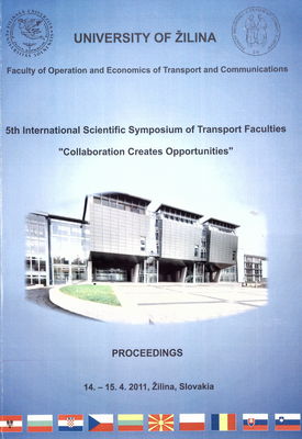 5th International scientific symposium of transport faculties "Collaboration Creates Opportunities" : proceedings : 14.-15.4.2011, Žilina, Slovensko.