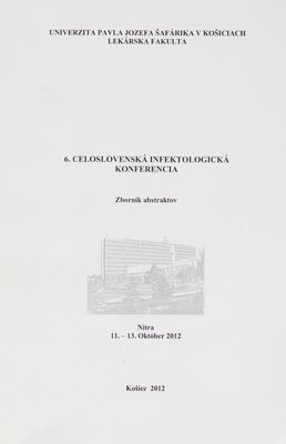 6. celoslovenská infektologická konferencia : zborník abstraktov : Nitra : 11.-13. október 2012 /