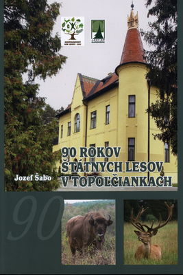 90 rokov Štátnych lesov v Topoľčiankach /