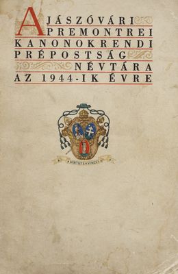 A Jászóvári premontrei kanonokrendi prépostság névtára az 1944-ik évre.