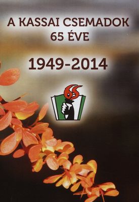 A Kassai Csemadok 65 éve : 1949-2014 /