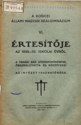 A Košicei állami magyar reálgimnázium VI. értesítője az 1932-33 iskolai évről /