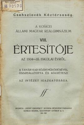 A Košicei állami magyar reálgimnázium VIII. értesítője az 1934-35 iskolai évről /