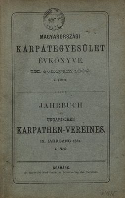 A Magyarországi Kárpátegyesület évkönyve. IX. évfolyam 1882, I. füzet.