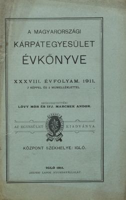 A Magyarországi Kárpátegyesület évkönyve. XXXVIII. évfolyam 1911 /