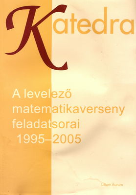 A levelező matematikaverseny feladatsorai 1995-2005 /