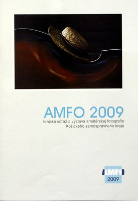 AMFO 2009 : krajská súťaž a výstava amatérskej fotografie Košického samosprávneho kraja : 24. jún-10. júl 2009, Výstavná sieň Rotunda, Zbrojničná 6, Košice /