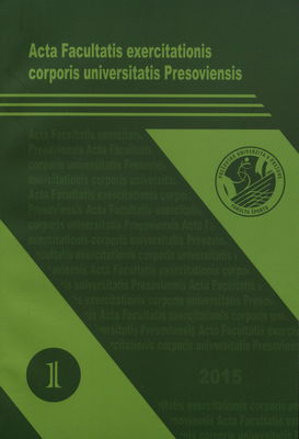 Acta Facultatis exercitationis corporis universitatis Presoviensis. [No. 1, 2015] /