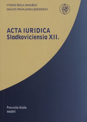 Acta Iuridica Sladkoviciensia XII. Právnické štúdie /