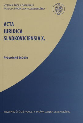Acta Iuridica Sladkoviciensia. X, Právnické štúdie /