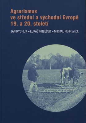 Agrarismus ve střední a východní Evropě 19. a 20. století /