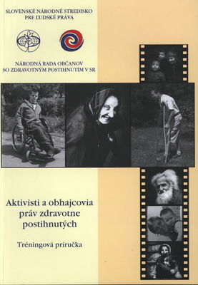 Aktivisti a obhajcovia práv zdravotne postihnutých : tréningová príručka /