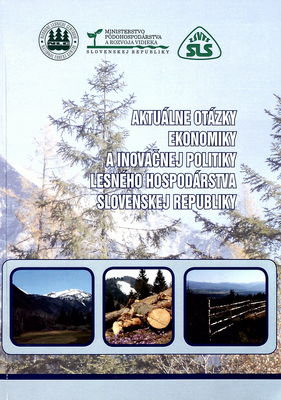 Aktuálne otázky ekonomiky a inovačnej politiky lesného hospodárstva Slovenskej republiky : recenzovaný zborník z odborného seminára : Zvolen, 9.-10. november 2010 /