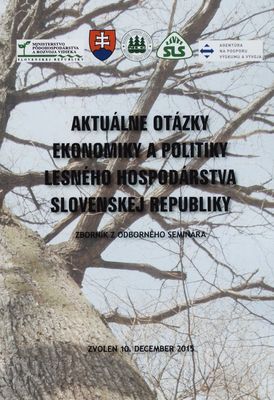 Aktuálne otázky ekonomiky a politiky lesného hospodárstva Slovenskej republiky : zborník z odborného seminára : Zvolen, 10. decembra 2015 /