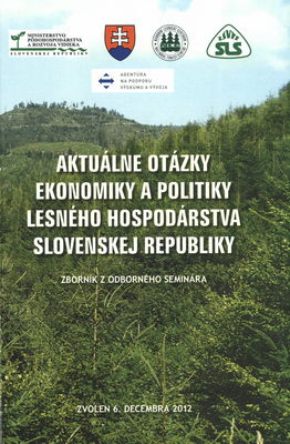 Aktuálne otázky ekonomiky a politiky lesného hospodárstva Slovenskej republiky : zborník z odborného seminára : Zvolen, 6. decembra 2012 /