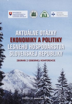 Aktuálne otázky ekonomiky a politiky lesného hospodárstva Slovenskej republiky : zborník z odbornej konferencie : Zvolen, 13. december 2017 /