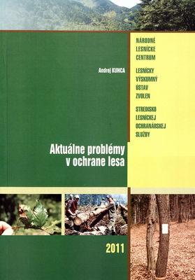 Aktuálne problémy v ochrane lesa 2011 : zborník referátov z medzinárodnej konferencie, ktora sa konala 28. a 29. apríla 2011 v Novom Smokovci /