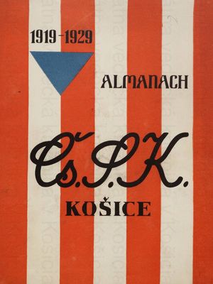 Almanach Čs.S.K. Košice 1919-1929 / : 1919-1929 /