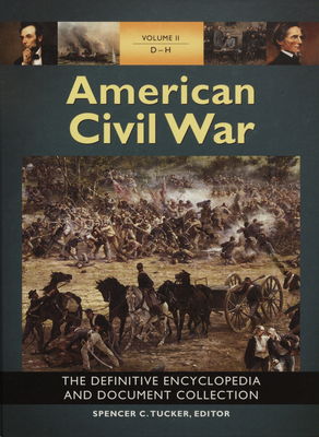 American civil war : the definitive encyclopedia and document collection. Volume II: D-H /