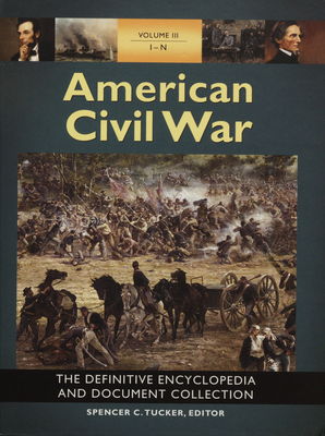 American civil war : the definitive encyclopedia and document collection. Volume III: I-N /