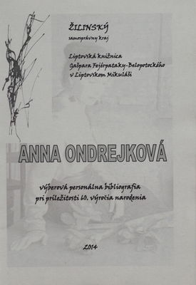Anna Ondrejková : výberová personálna bibliografia pri príležitosti 60. výročia narodenia /