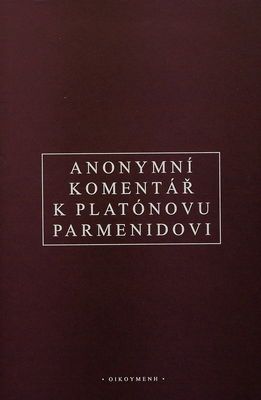 Anonymní komentář k Platónovu Parmenidovi : z turínského palimpsestu : řecko-česky /