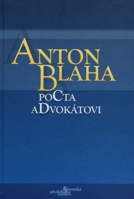 Anton Blaha : pocta advokátovi /