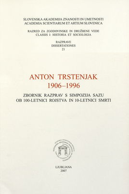 Anton Trstenjak 1906-1996 : zbornik razprav s simpozija SAZU ob 100-letnici rojstva in 10-letnici smrti.